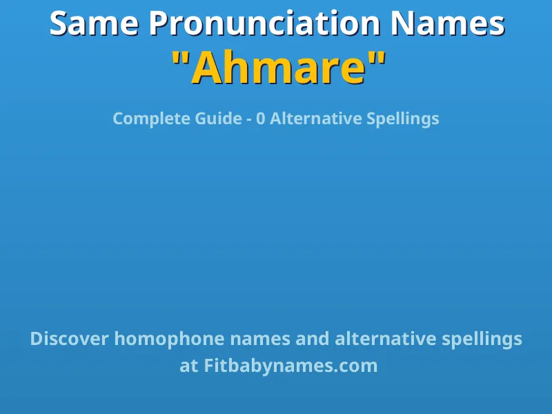 Infographic: Ahmare same pronunciation names, similar names, and homophone names