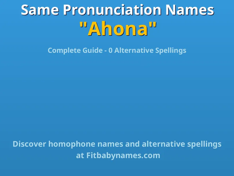 Infographic: Ahona same pronunciation names, similar names, and homophone names
