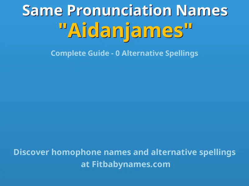 Infographic: Aidanjames same pronunciation names, similar names, and homophone names