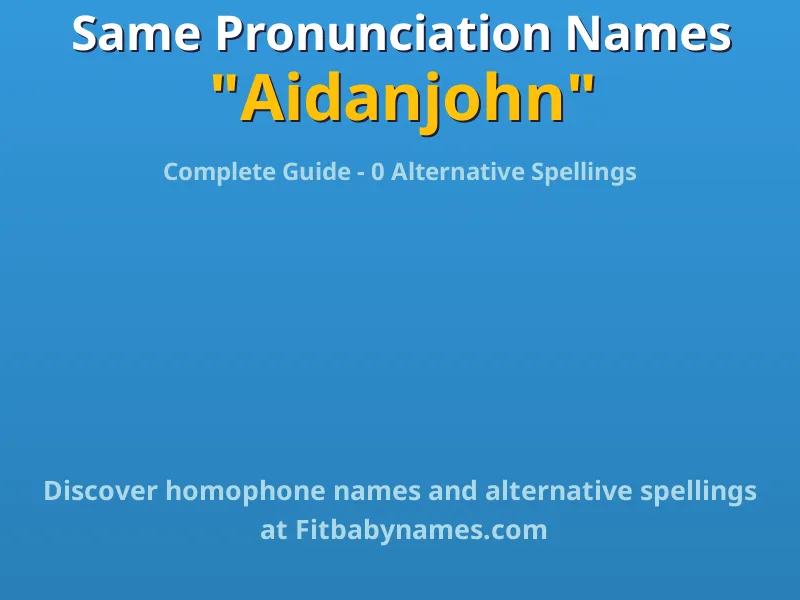 Infographic: Aidanjohn same pronunciation names, similar names, and homophone names