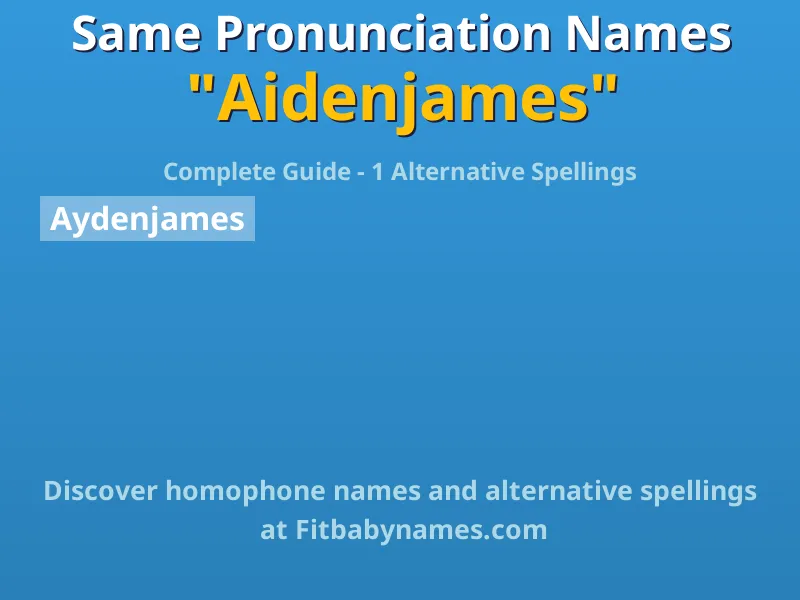 Infographic: Aidenjames same pronunciation names, similar names, and homophone names