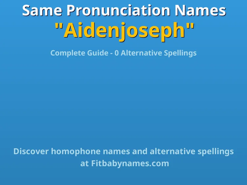 Infographic: Aidenjoseph same pronunciation names, similar names, and homophone names