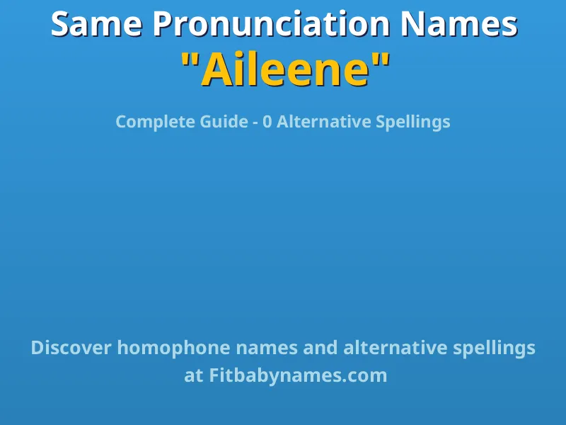 Infographic: Aileene same pronunciation names, similar names, and homophone names