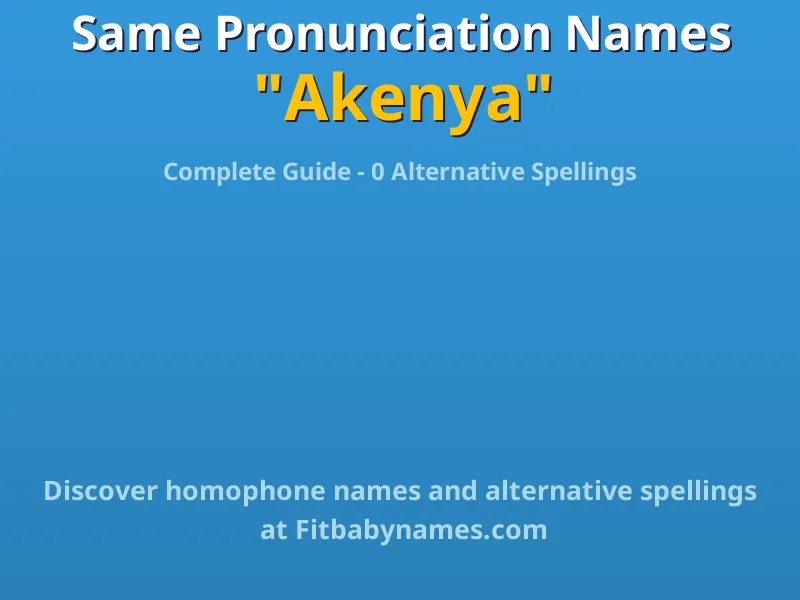Infographic: Akenya same pronunciation names, similar names, and homophone names