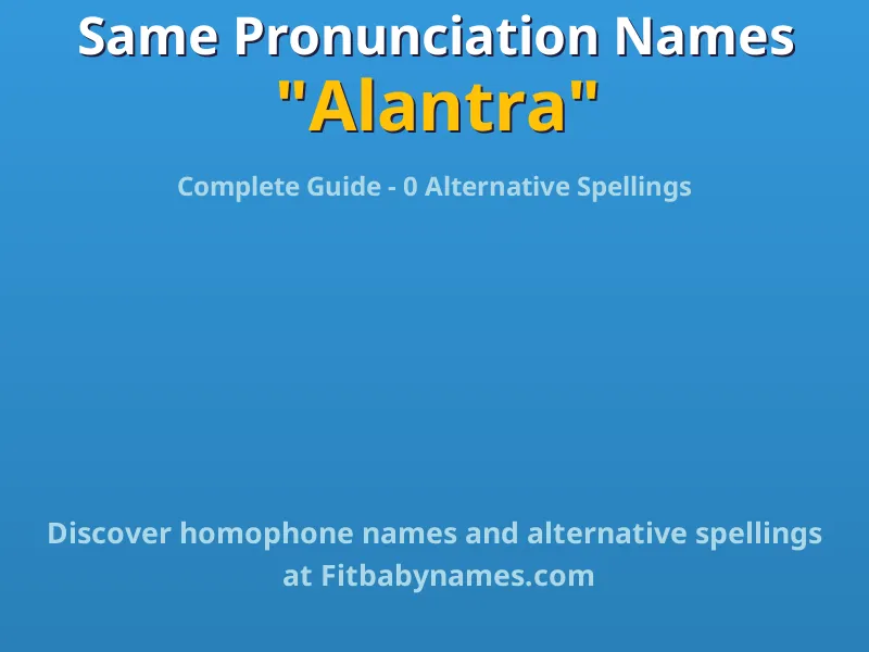 Infographic: Alantra same pronunciation names, similar names, and homophone names