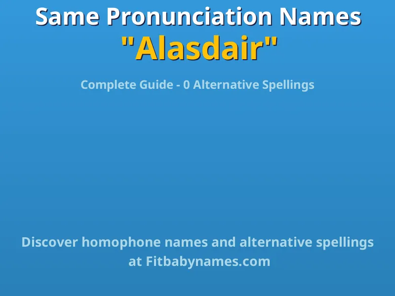 Infographic: Alasdair same pronunciation names, similar names, and homophone names