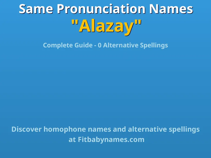 Infographic: Alazay same pronunciation names, similar names, and homophone names