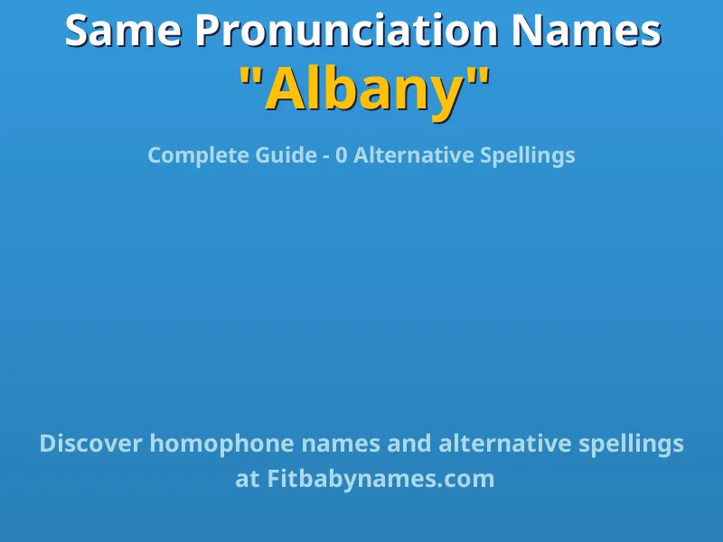 Infographic: Albany same pronunciation names, similar names, and homophone names
