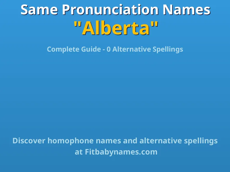 Infographic: Alberta same pronunciation names, similar names, and homophone names