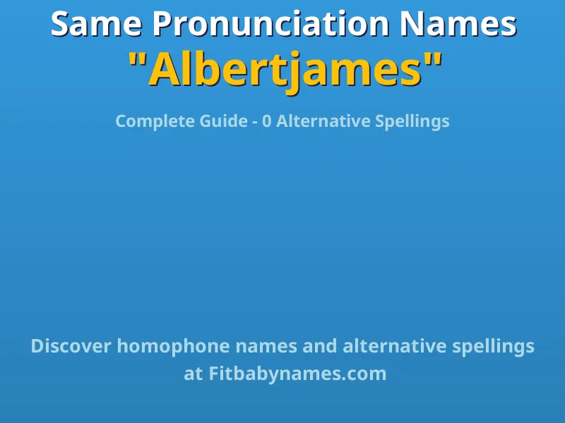 Infographic: Albertjames same pronunciation names, similar names, and homophone names