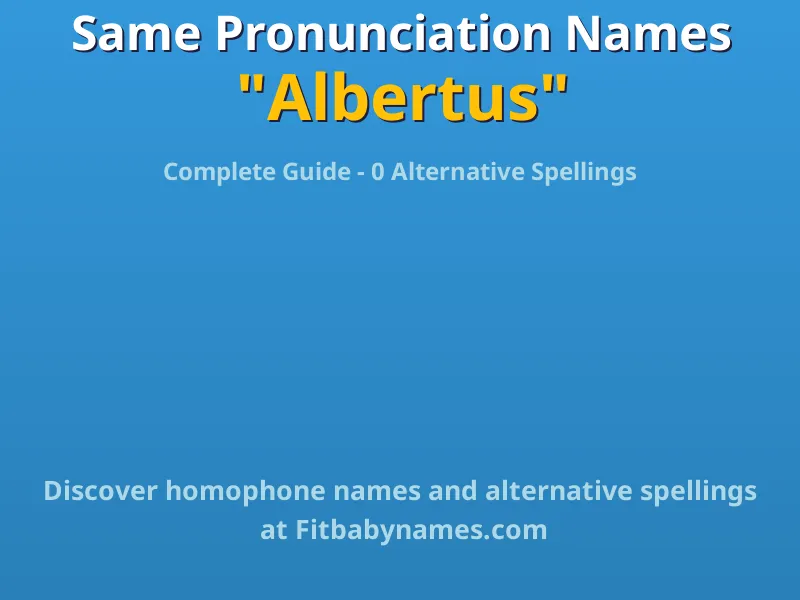 Infographic: Albertus same pronunciation names, similar names, and homophone names