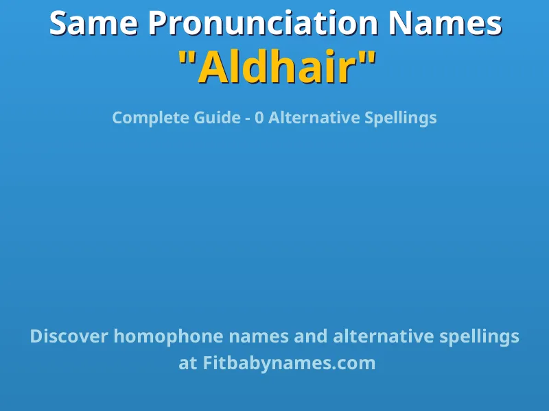 Infographic: Aldhair same pronunciation names, similar names, and homophone names