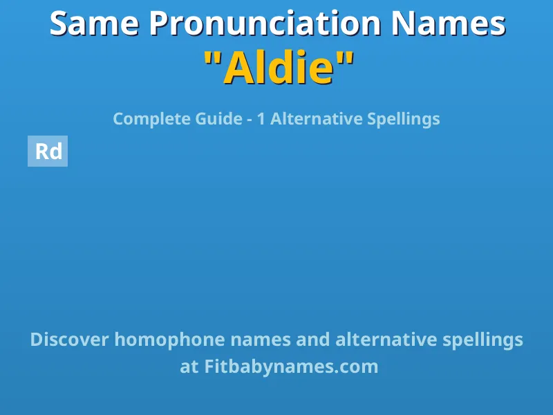 Infographic: Aldie same pronunciation names, similar names, and homophone names