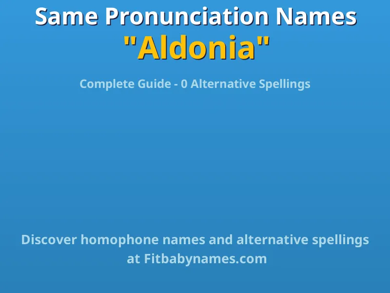 Infographic: Aldonia same pronunciation names, similar names, and homophone names