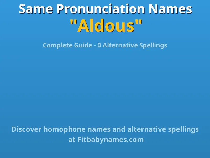 Infographic: Aldous same pronunciation names, similar names, and homophone names