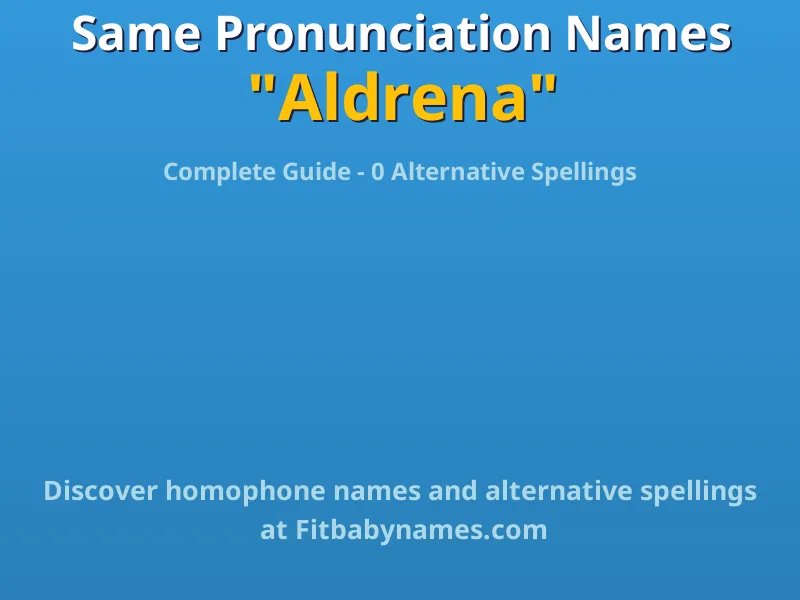Infographic: Aldrena same pronunciation names, similar names, and homophone names