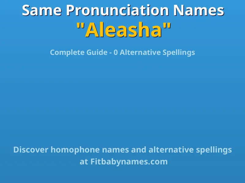 Infographic: Aleasha same pronunciation names, similar names, and homophone names