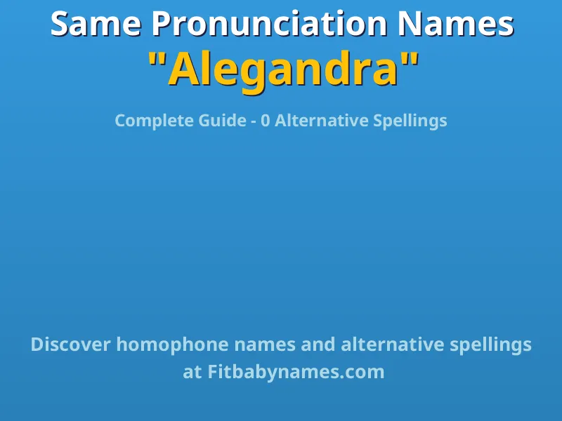 Infographic: Alegandra same pronunciation names, similar names, and homophone names