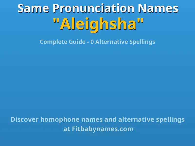 Infographic: Aleighsha same pronunciation names, similar names, and homophone names