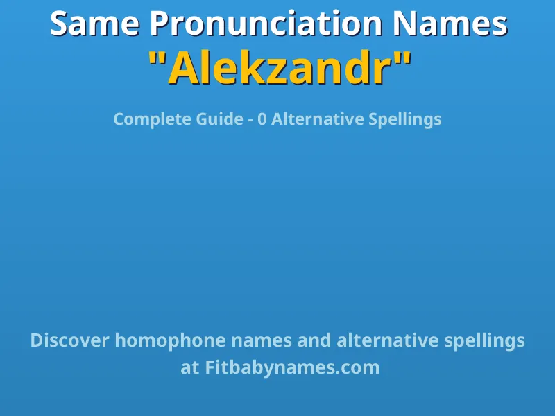 Infographic: Alekzandr same pronunciation names, similar names, and homophone names