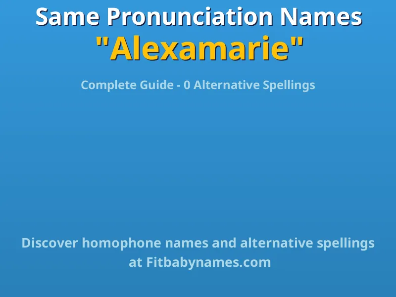 Infographic: Alexamarie same pronunciation names, similar names, and homophone names
