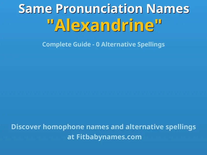 Infographic: Alexandrine same pronunciation names, similar names, and homophone names