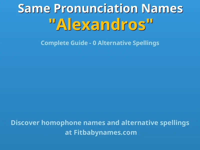 Infographic: Alexandros same pronunciation names, similar names, and homophone names