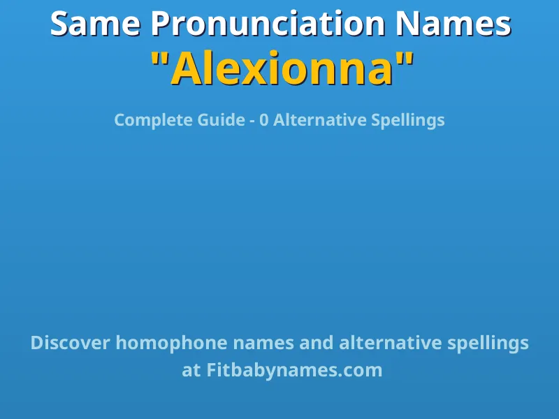 Infographic: Alexionna same pronunciation names, similar names, and homophone names
