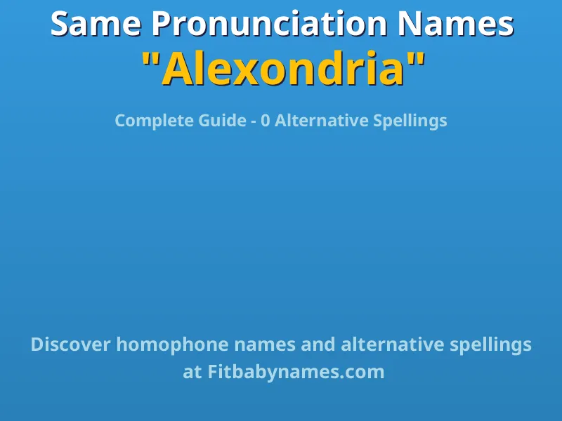 Infographic: Alexondria same pronunciation names, similar names, and homophone names