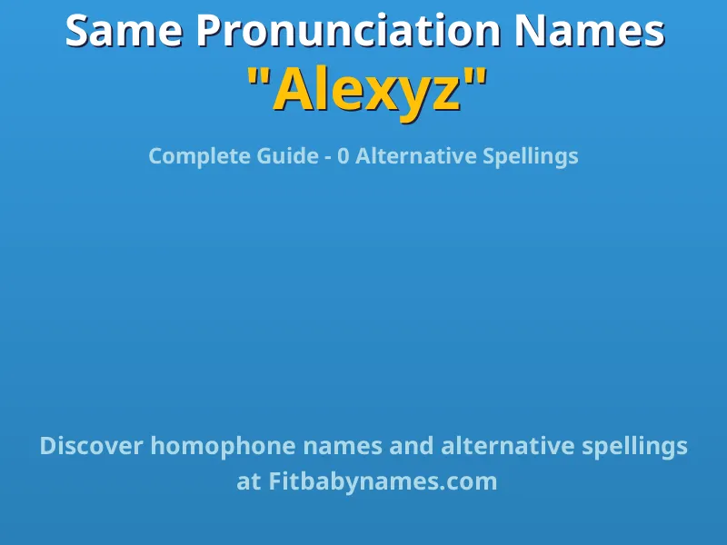 Infographic: Alexyz same pronunciation names, similar names, and homophone names