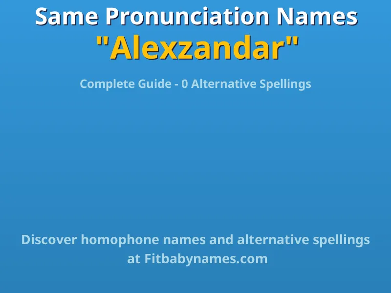 Infographic: Alexzandar same pronunciation names, similar names, and homophone names