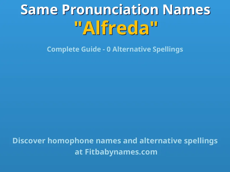 Infographic: Alfreda same pronunciation names, similar names, and homophone names