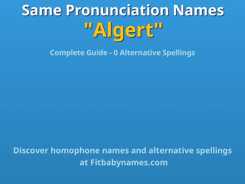 Infographic: Algert same pronunciation names, similar names, and homophone names