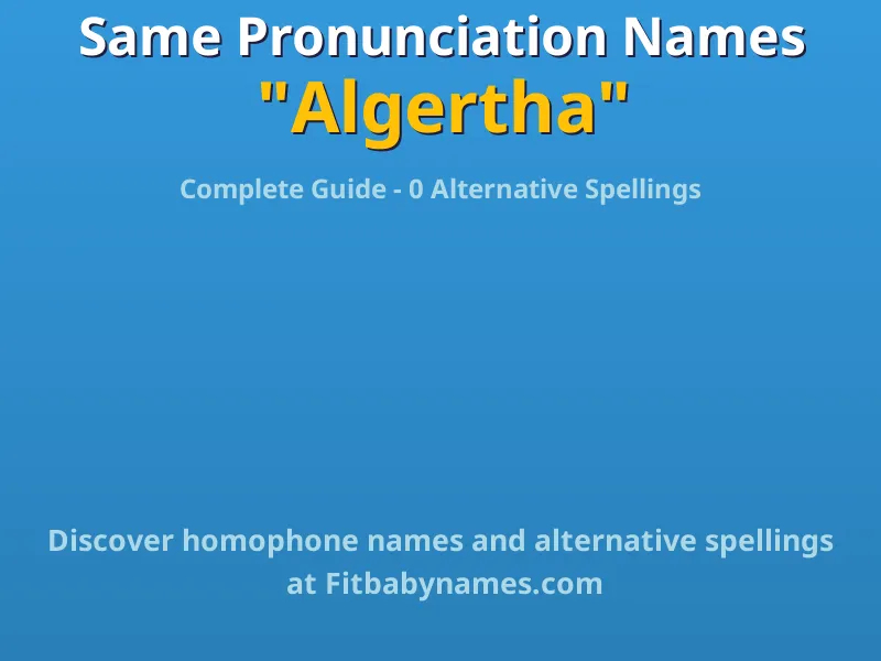 Infographic: Algertha same pronunciation names, similar names, and homophone names