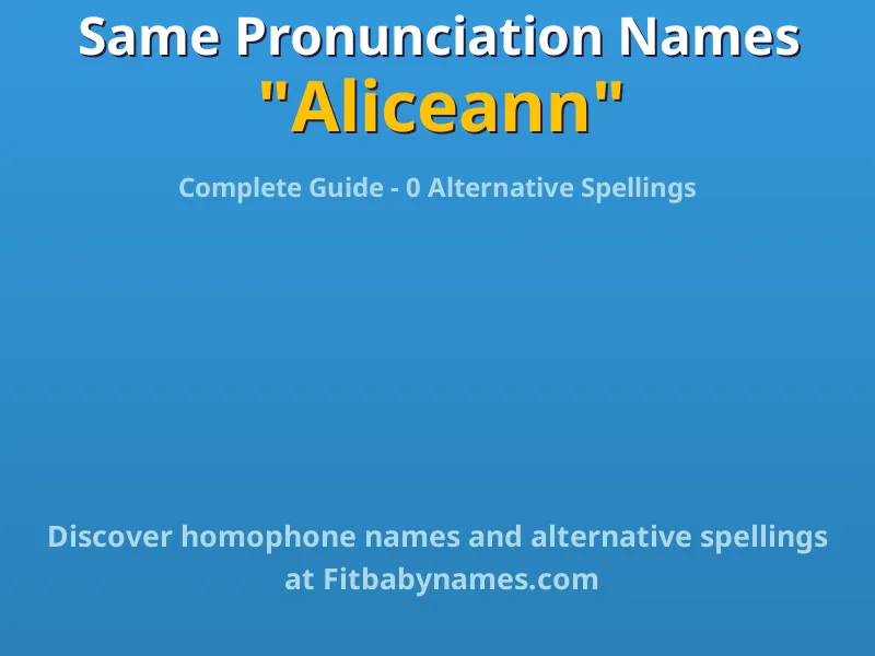 Infographic: Aliceann same pronunciation names, similar names, and homophone names
