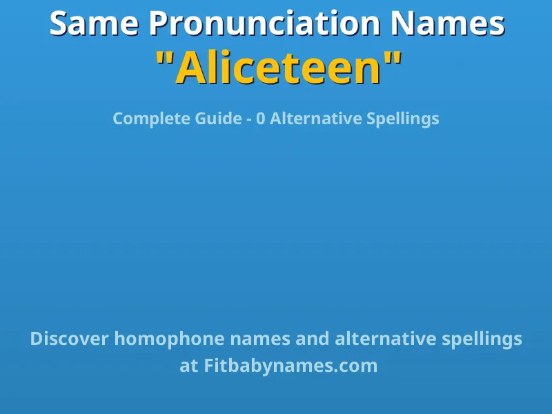 Infographic: Aliceteen same pronunciation names, similar names, and homophone names