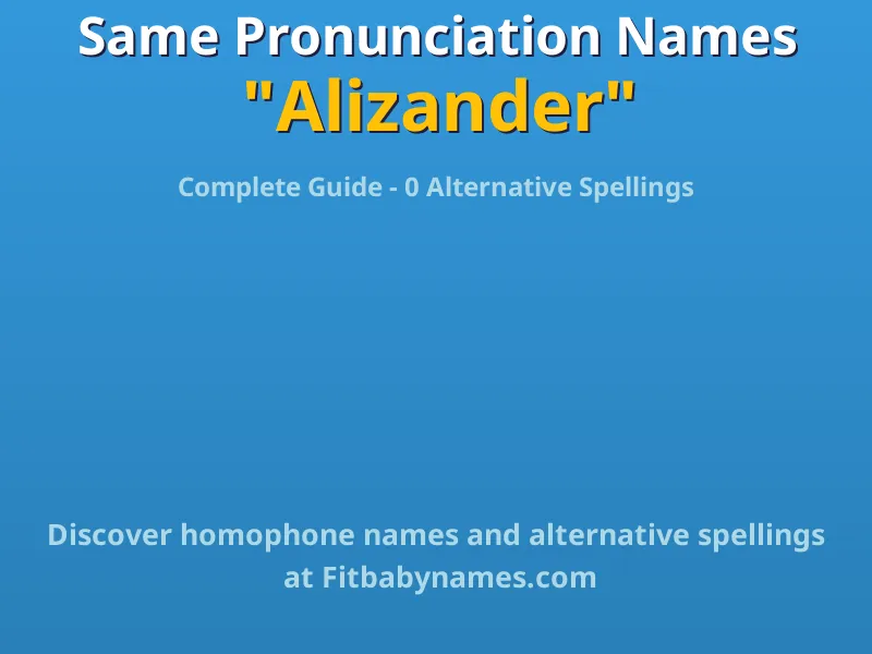 Infographic: Alizander same pronunciation names, similar names, and homophone names