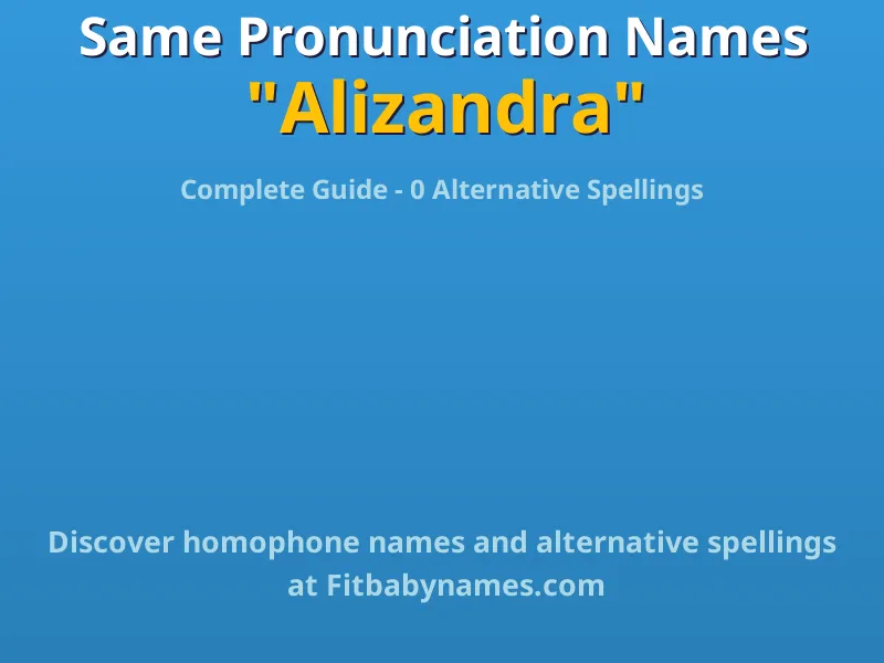 Infographic: Alizandra same pronunciation names, similar names, and homophone names