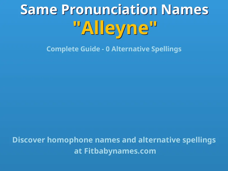 Infographic: Alleyne same pronunciation names, similar names, and homophone names
