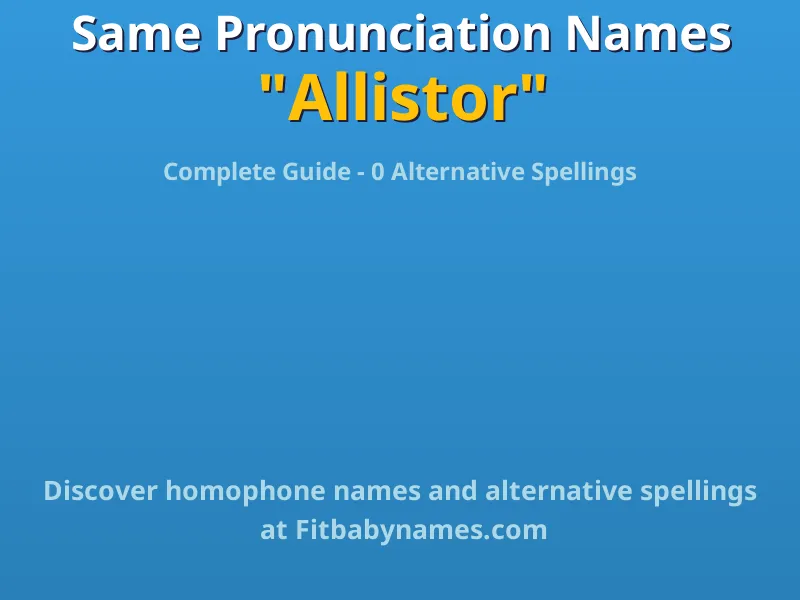 Infographic: Allistor same pronunciation names, similar names, and homophone names