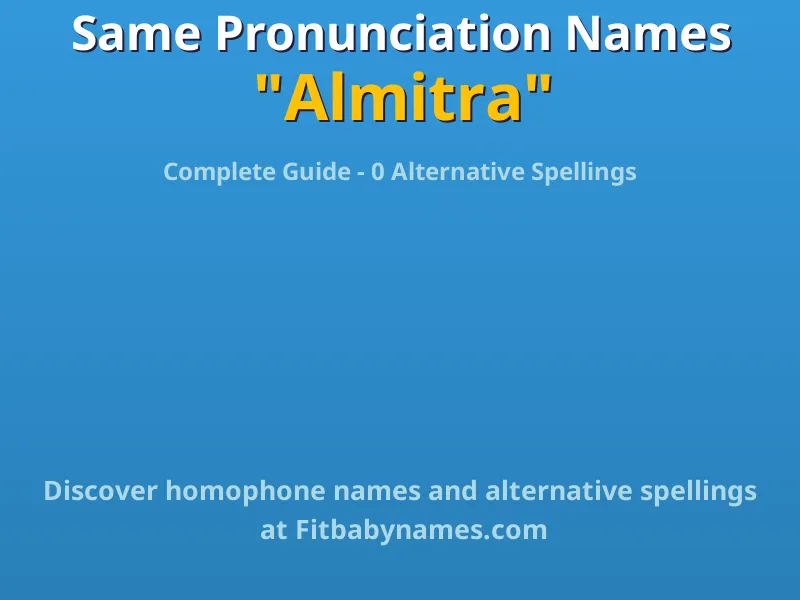 Infographic: Almitra same pronunciation names, similar names, and homophone names