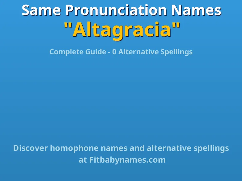 Infographic: Altagracia same pronunciation names, similar names, and homophone names