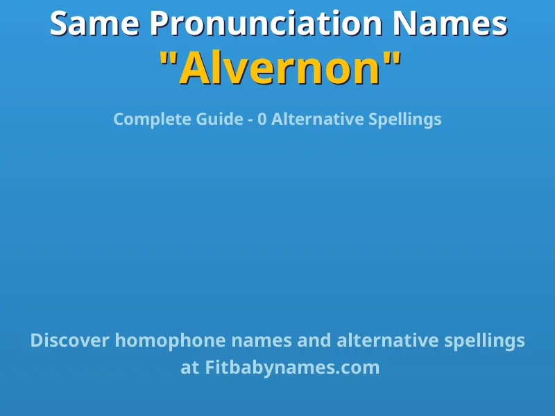 Infographic: Alvernon same pronunciation names, similar names, and homophone names