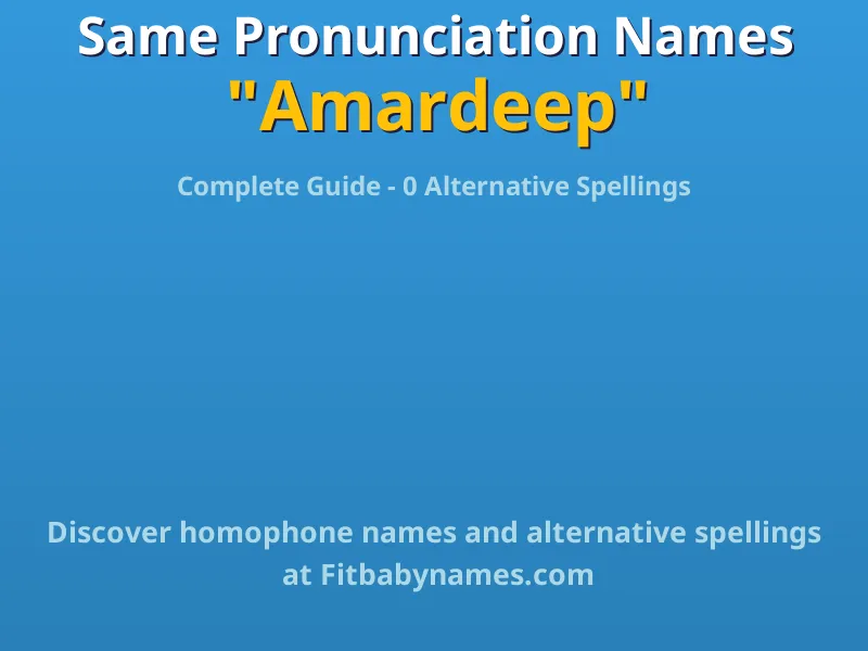Infographic: Amardeep same pronunciation names, similar names, and homophone names