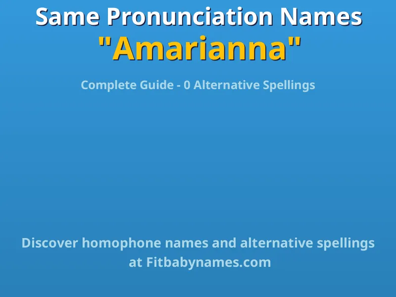 Infographic: Amarianna same pronunciation names, similar names, and homophone names