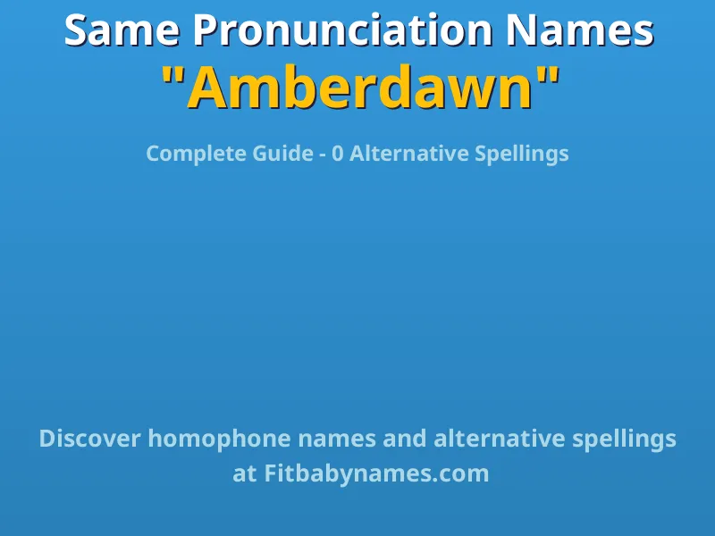 Infographic: Amberdawn same pronunciation names, similar names, and homophone names