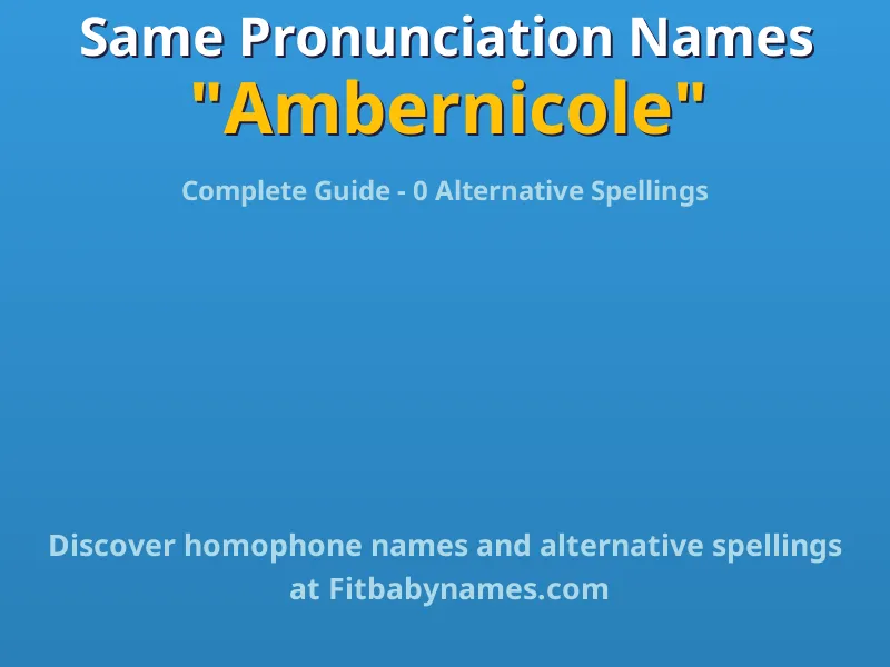 Infographic: Ambernicole same pronunciation names, similar names, and homophone names