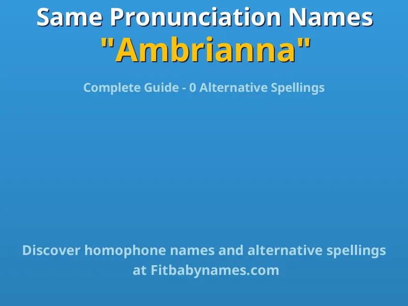 Infographic: Ambrianna same pronunciation names, similar names, and homophone names