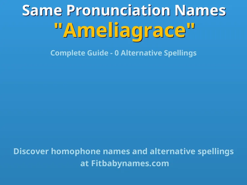 Infographic: Ameliagrace same pronunciation names, similar names, and homophone names
