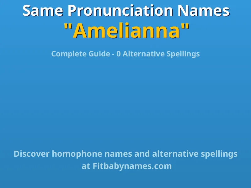 Infographic: Amelianna same pronunciation names, similar names, and homophone names